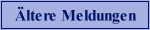 ltere Meldungen